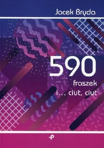 590 fraszek i...ciut, ciut - Jacek Bryda