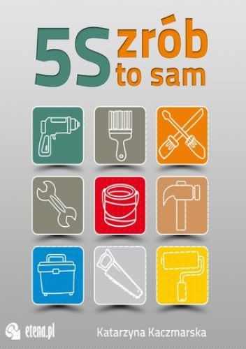 5S - zrób to sam - Kaczmarska Katarzyna