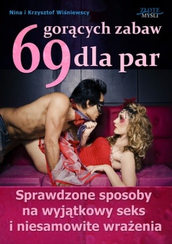 69 gorących zabaw dla par. Sprawdzone sposoby na wyjątkowy seks i niesamowite wrażenia - Nina Wiśniewska