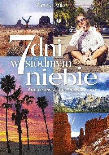 7 dni w siódmym niebie. Amerykański sen - prawdy i mity - Żaneta Auler