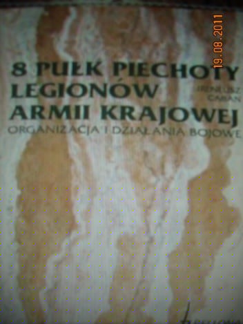 8 Pułk Piechoty Legionów Armii Krajowej, Organizacja i Działania Bojowe - Ireneusz Caban
