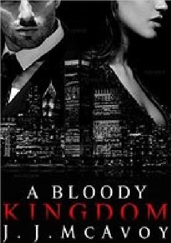 A Bloody Kingdom - J. J. McAvoy
