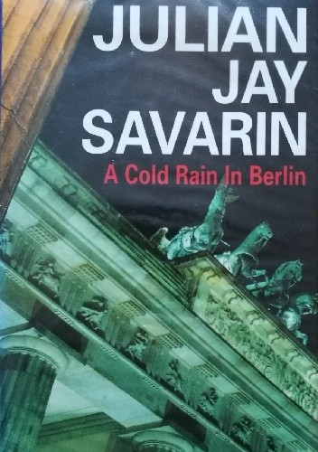 A Cold Rain in Berlin - Julian Jay Savarin