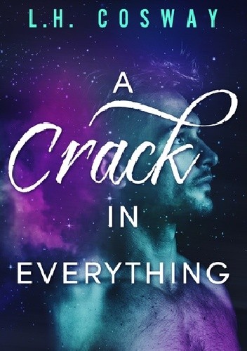 A Crack in Everything - L.H. Cosway