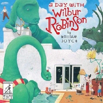 A Day with Wilbur Robinson - William Joyce