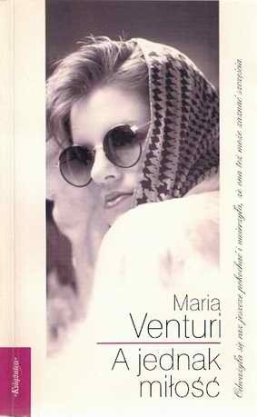 A jednak miłość - Maria Venturi