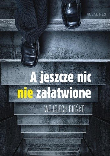 A jeszcze nic nie załatwione - Wojciech Bieńko