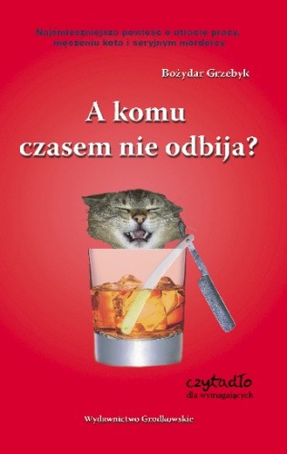 A komu czasem nie odbija? - Bożydar Grzebyk