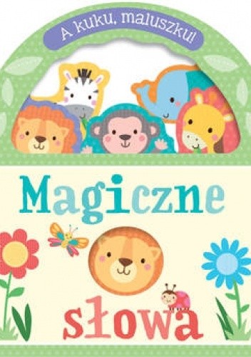A kuku, maluszku! Magiczne słowa - praca zbiorowa