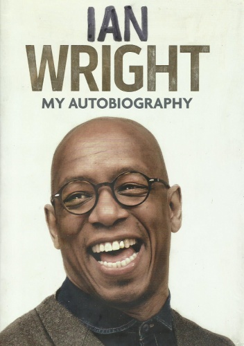 A Life in Football: My Autobiography - Ian Wright
