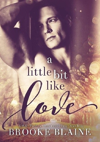 A Little Bit Like Love - Brooke Blaine