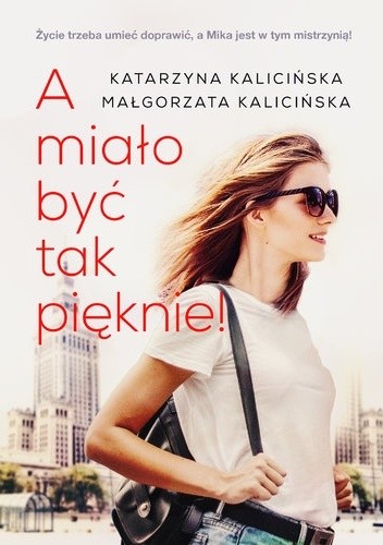 A miało być tak pięknie - Małgorzata Kalicińska