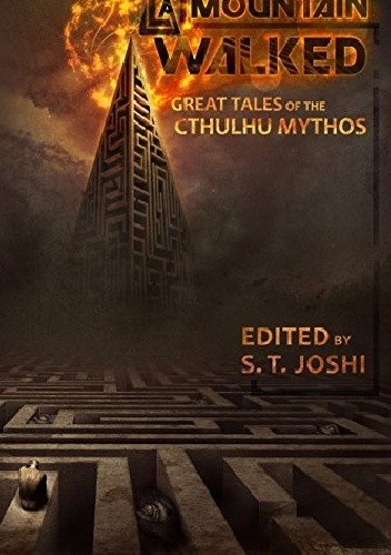 A Mountain Walked: Great Tales of the Cthulhu Mythos - Caitlín R. Kiernan