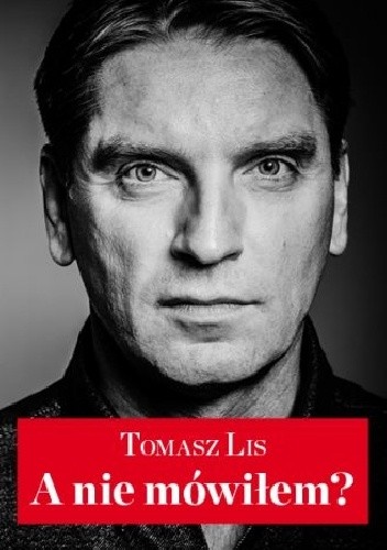 A nie mówiłem? - Tomasz Lis