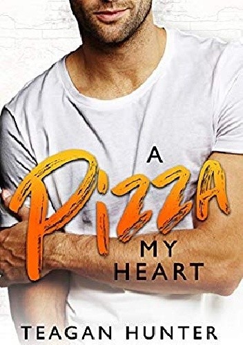 A Pizza My Heart - Teagan Hunter