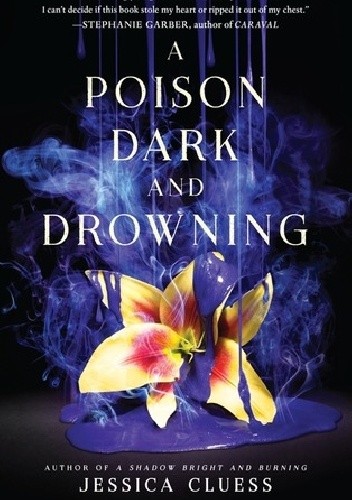 A Poison Dark and Drowning - Jessica Cluess