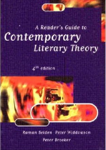 A reader's guide to contemporary literary theory - Raman Selden