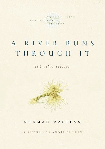 A River Runs Through It and Other Stories - Norman Maclean