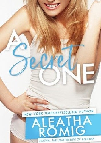 A Secret One - Aleatha Romig