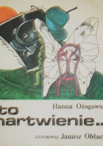 A to zmartwienie... - Hanna Ożogowska