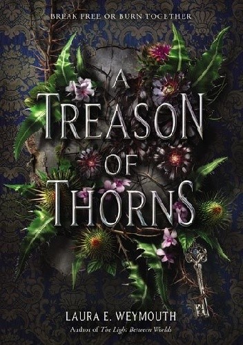 A Treason of Thorns - Laura E. Weymouth