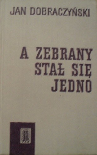 A zebrany stał się jedno - Jan Dobraczyński