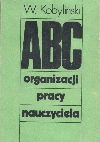 ABC organizacji pracy nauczyciela - Władysław Kobyliński