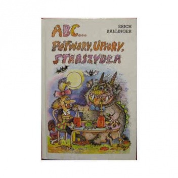 ABC... Potwory, upiory, straszydła - Erich Ballinger