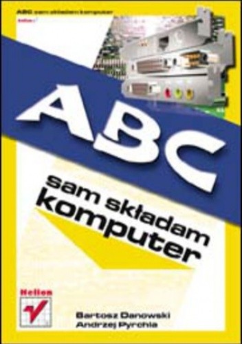 ABC sam składam komputer - Bartosz Danowski