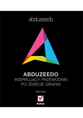 Abduzeedo. Inspirujący przewodnik po świecie grafiki - Fábio Sasso