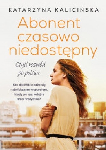 Abonent czasowo niedostępny, czyli rozwód po polsku - Katarzyna Kalicińska