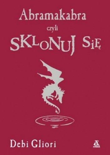 Abramakabra, czyli sklonuj się - Debi Gliori
