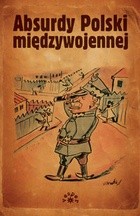 Absurdy Polski międzywojennej - Marek S. Fog