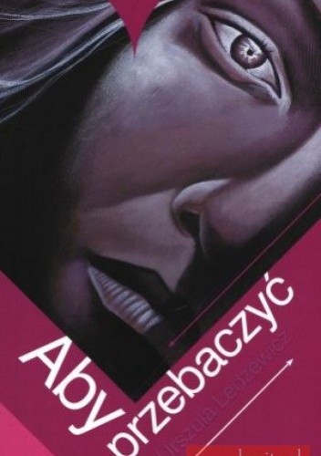 Aby przebaczyć - Urszula Ledzewicz