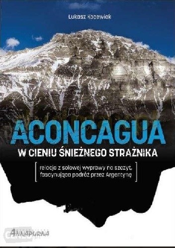 Aconcagua w cieniu śnieżnego strażnika - Łukasz Kocewiak