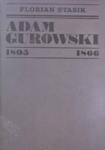 Adam Gurowski 1805 - 1866 - Florian Stasik