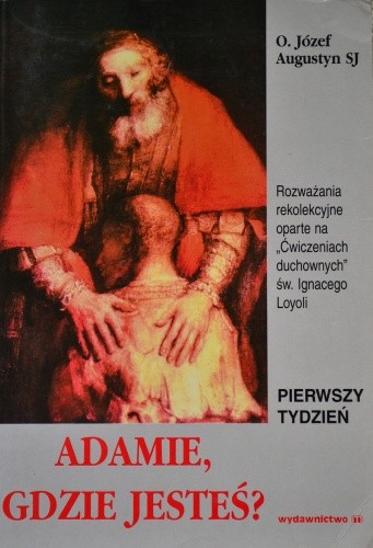 Adamie, gdzie jesteś ? - Józef Augustyn SJ