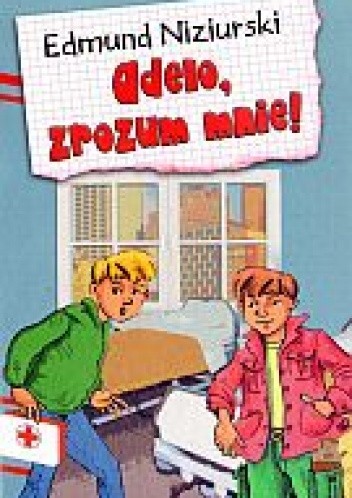 Adelo, zrozum mnie! - Edmund Niziurski