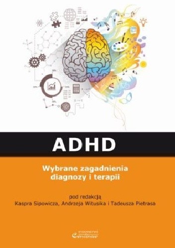 ADHD. Wybrane zagadnienia diagnozy i terapii - Adam Andrzej Witusik