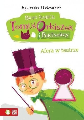 Afera w teatrze. Biuro śledcze. Tomuś Orkiszek i partnerzy - Agnieszka Stelmaszyk