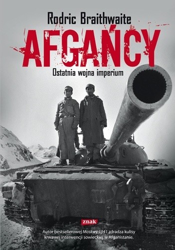 Afgańcy. Ostatnia wojna imperium - Rodric Braithwaite