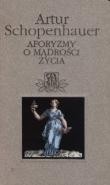 Aforyzmy o mądrości życia - Arthur Schopenhauer