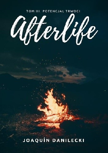 Afterlife. Tom III. Potencjał trwogi - Joaquín Danilecki