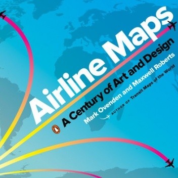 Airline Maps. A Century of Art and Design - Mark Ovenden