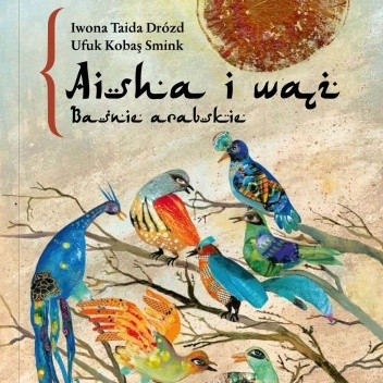 Aisha i wąż. Baśnie arabskie - Iwona Taida Drózd