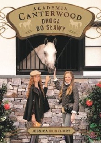 Akademia Canterwood (Tom 19). Droga do sławy - Jessica Burkhart