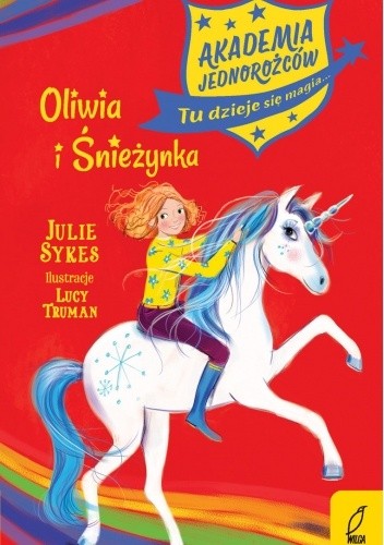 Akademia Jednorożców. Oliwia i Śnieżynka - Julie Sykes