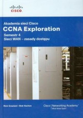Akademia sieci Cisco CCNA Exploration Semestr 4 + CD - Graziani Rick