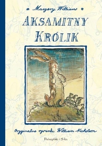 Aksamitny Królik, czyli jak zabawki stają się prawdziwe - Margery Williams