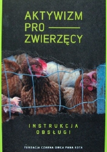 Aktywizm prozwierzęcy. Instrukcja obsługi - praca zbiorowa